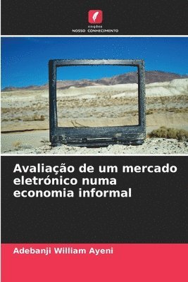 bokomslag Avaliação de um mercado eletrónico numa economia informal