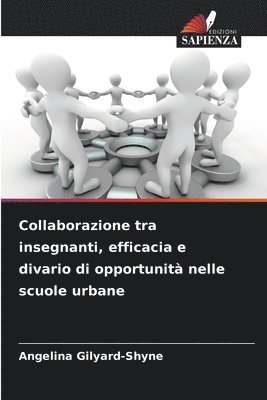 Angelina Gilyard-Shyne - Collaborazione tra insegnanti, efficacia e divario di opportunità nelle scuole urbane, Häftad