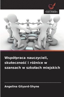 bokomslag Wspólpraca nauczycieli, skuteczno?c i ró?nice w szansach w szkolach miejskich