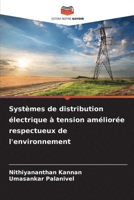 Nithiyananthan Kannan, Umasankar Palanivel - Systèmes de distribution électrique à tension améliorée respectueux de l'environnement, Häftad