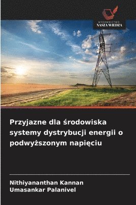 bokomslag Przyjazne dla ¿rodowiska systemy dystrybucji energii o podwy¿szonym napi¿ciu