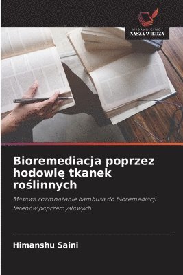 bokomslag Bioremediacja poprzez hodowl? tkanek ro?linnych