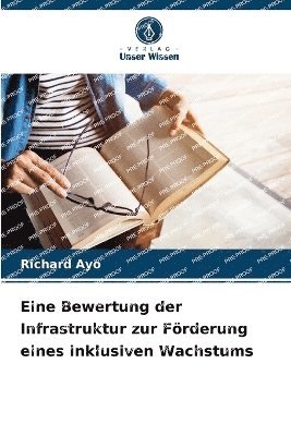 Richard Ayo - Eine Bewertung der Infrastruktur zur Förderung eines inklusiven Wachstums, Häftad