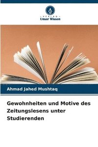 bokomslag Gewohnheiten und Motive des Zeitungslesens unter Studierenden