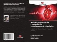 bokomslag Amiodarone dans la chirurgie de remplacement valvulaire