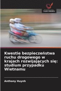 bokomslag Kwestie bezpiecze?stwa ruchu drogowego w krajach rozwijaj?cych si?: studium przypadku Wietnamu