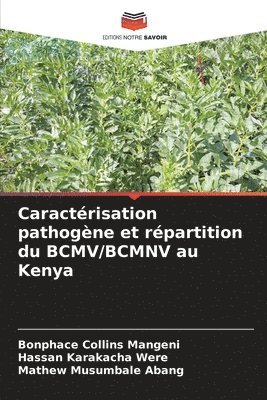 Bonphace Collins Mangeni, Hassan Karakacha Were, Mathew Musumbale Abang - Caractérisation pathogène et répartition du BCMV/BCMNV au Kenya, Häftad