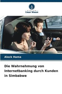 bokomslag Wahrnehmung von Internetbanking durch Kunden in Simbabwe