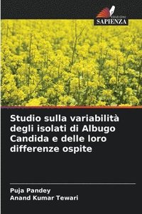 bokomslag Studio sulla variabilità degli isolati di Albugo Candida e delle loro differenze ospite
