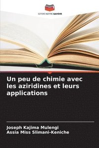 bokomslag Un peu de chimie avec les aziridines et leurs applications