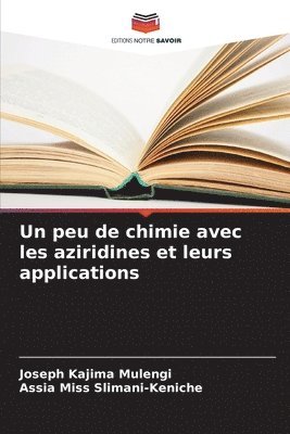bokomslag Un peu de chimie avec les aziridines et leurs applications