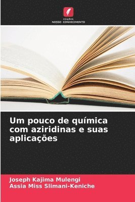 bokomslag Um pouco de química com aziridinas e suas aplicações