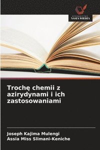 bokomslag Troch¿ chemii z azirydynami i ich zastosowaniami