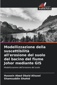 bokomslag Modellizzazione della suscettibilità all'erosione del suolo del bacino del fiume Johor mediante GIS