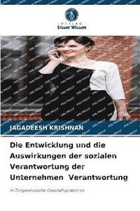 bokomslag Entwicklung und die Auswirkungen der sozialen Verantwortung der Unternehmen Verantwortung