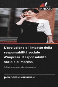 bokomslag L'evoluzione e l'impatto della responsabilità sociale d'impresa Responsabilità sociale d'impresa