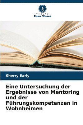 Eine Untersuchung der Ergebnisse von Mentoring und der Führungskompetenzen in Wohnheimen