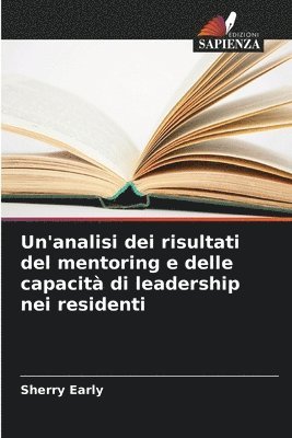 bokomslag Un'analisi dei risultati del mentoring e delle capacità di leadership nei residenti
