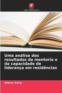 bokomslag Uma análise dos resultados da mentoria e da capacidade de liderança em residências