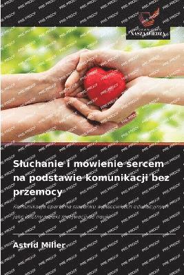 Sluchanie i mówienie sercem na podstawie komunikacji bez przemocy