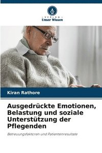 bokomslag Ausgedrückte Emotionen, Belastung und soziale Unterstützung der Pflegenden