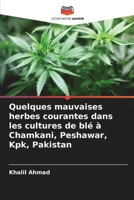Khalil Ahmad - Quelques mauvaises herbes courantes dans les cultures de blé à Chamkani, Peshawar, Kpk, Pakistan, Häftad