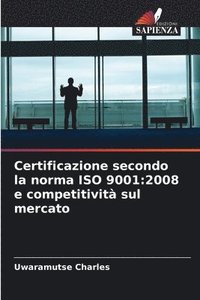 bokomslag Certificazione secondo la norma ISO 9001: 2008 e competitività sul mercato