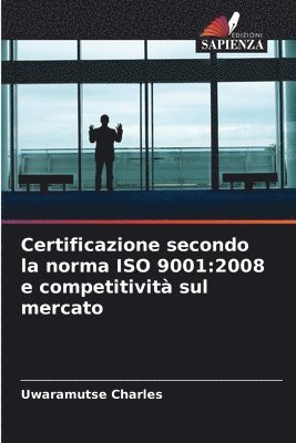 bokomslag Certificazione secondo la norma ISO 9001: 2008 e competitività sul mercato