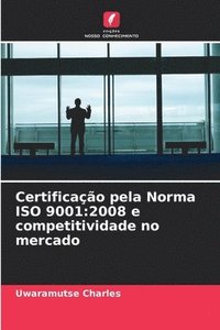 bokomslag Certificação pela Norma ISO 9001:2008 e competitividade no mercado