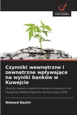 bokomslag Czynniki wewn?trzne i zewn?trzne wplywaj?ce na wyniki banków w Kuwejcie