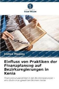 bokomslag Einfluss von Praktiken der Finanzplanung auf Bezirksregierungen in Kenia