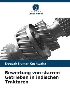 Deepak Kumar Kushwaha - Bewertung von starren Getrieben in indischen Traktoren, Häftad