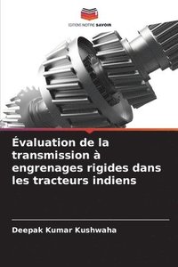 bokomslag Évaluation de la transmission à engrenages rigides dans les tracteurs indiens