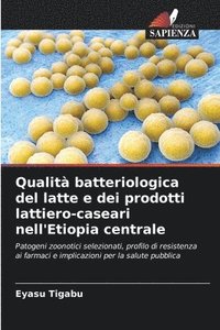 bokomslag Qualità batteriologica del latte e dei prodotti lattiero-caseari nell'Etiopia centrale