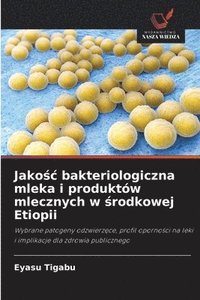bokomslag Jako?c bakteriologiczna mleka i produktów mlecznych w ?rodkowej Etiopii
