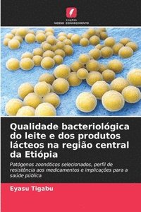 bokomslag Qualidade bacteriológica do leite e dos produtos lácteos na região central da Etiópia