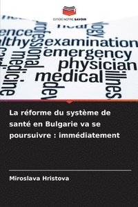 bokomslag La réforme du système de santé en Bulgarie va se poursuivre : immédiatement