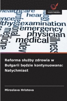 bokomslag Reforma s¿u¿by zdrowia w Bu¿garii b¿dzie kontynuowana: Natychmiast