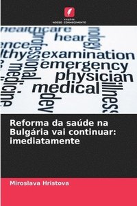 bokomslag Reforma da saúde na Bulgária vai continuar: imediatamente