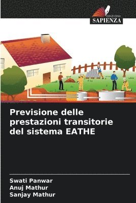 Swati Panwar, Anuj Mathur, Sanjay Mathur - Previsione delle prestazioni transitorie del sistema EATHE, Häftad