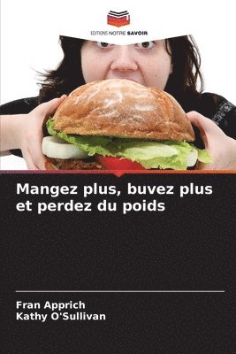 bokomslag Mangez plus, buvez plus et perdez du poids