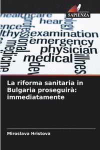 bokomslag La riforma sanitaria in Bulgaria proseguirà: immediatamente