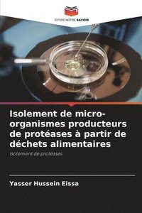 bokomslag Isolement de micro-organismes producteurs de protéases à partir de déchets alimentaires