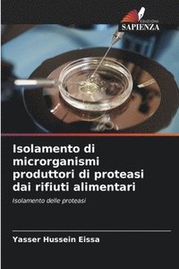 bokomslag Isolamento di microrganismi produttori di proteasi dai rifiuti alimentari