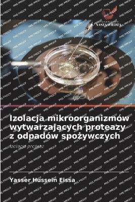 Izolacja mikroorganizmów wytwarzających proteazy z odpadów spożywczych