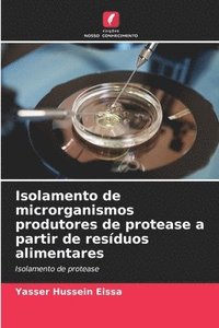 bokomslag Isolamento de microrganismos produtores de protease a partir de resíduos alimentares