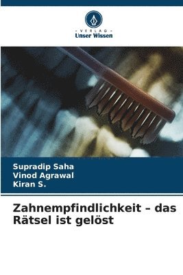 Supradip Saha, Vinod Agrawal, Kiran S, Kiran S. - Zahnempfindlichkeit - das Rätsel ist gelöst, Häftad