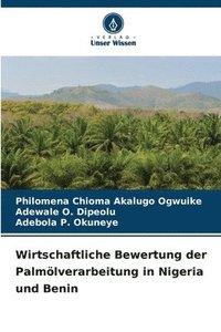bokomslag Wirtschaftliche Bewertung der Palmölverarbeitung in Nigeria und Benin