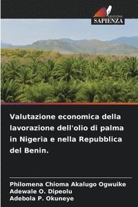 bokomslag Valutazione economica della lavorazione dell'olio di palma in Nigeria e nella Repubblica del Benin.