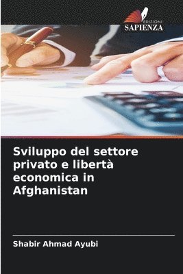 bokomslag Sviluppo del settore privato e libertà economica in Afghanistan